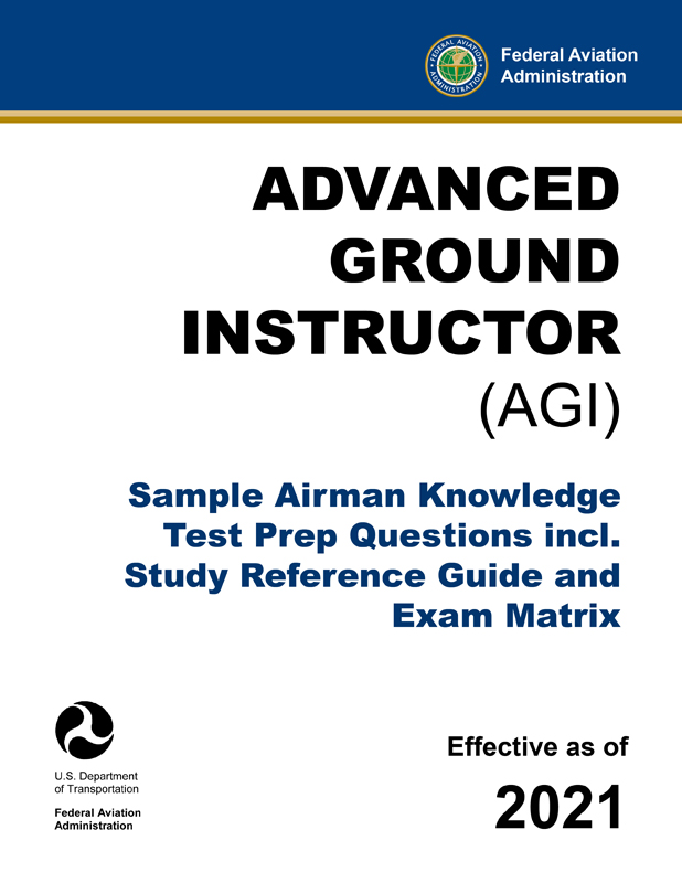 Advanced Ground Instructor (AGI) – Sample Airman Knowledge Test Prep Questions incl. Study Reference Guide and Exam Matrix