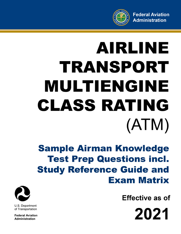 Airline Transport Multiengine Class Rating (ATM) – Sample Airman Knowledge Test Prep Questions incl. Study Reference Guide and Exam Matrix