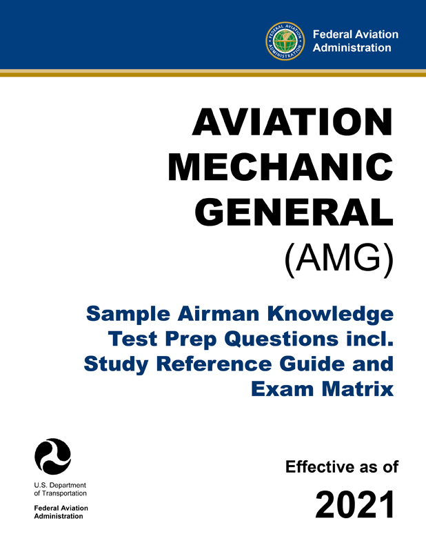 Aviation Mechanic General (AMG) – Sample Airman Knowledge Test Prep Questions incl. Study Reference Guide and Exam Matrix