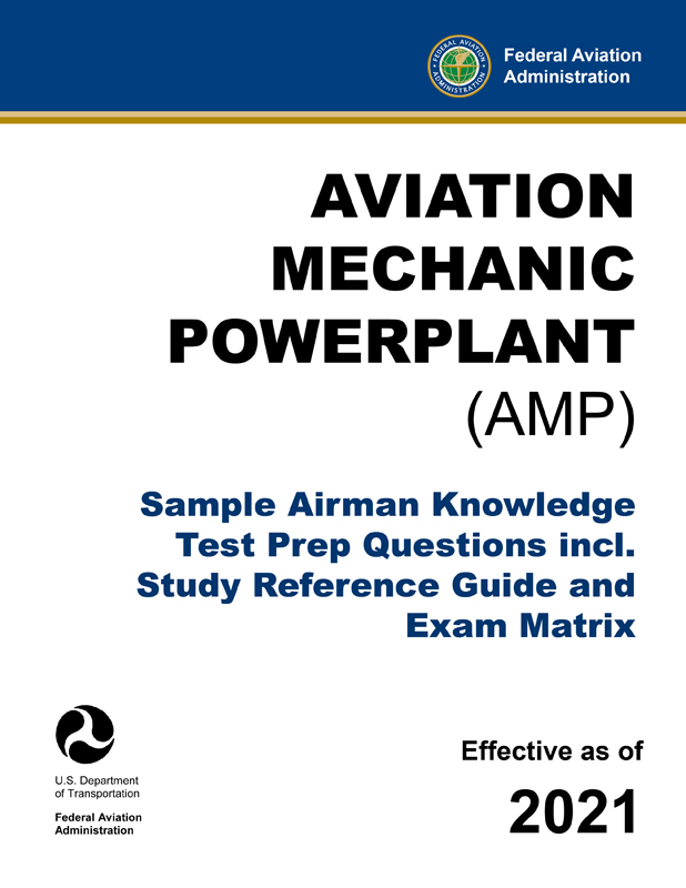 Aviation Mechanic Powerplant (AMP) – Sample Airman Knowledge Test Prep Questions incl. Study Reference Guide and Exam Matrix