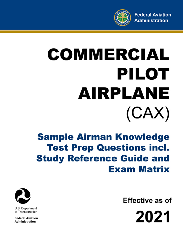 Commercial Pilot Airplane (CAX) – Sample Airman Knowledge Test Prep Questions incl. Study Reference Guide and Exam Matrix