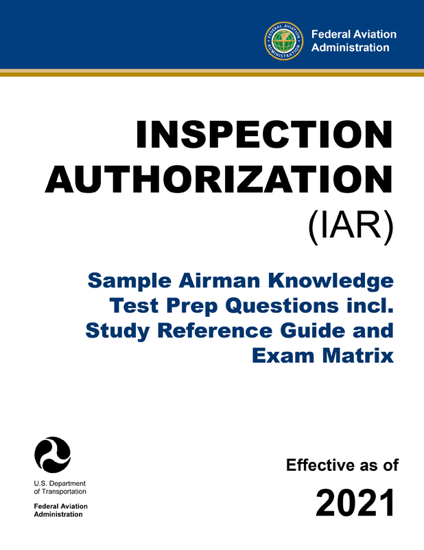 Inspection Authorization (IAR) – Sample Airman Knowledge Test Prep Questions incl. Study Reference Guide and Exam Matrix