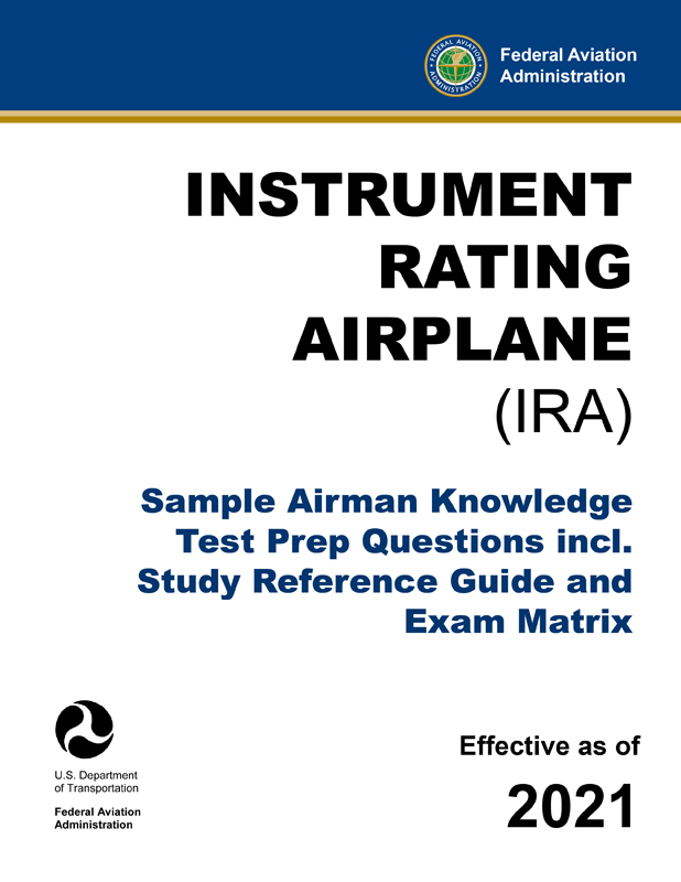 Instrument Rating Airplane (IRA) – Sample Airman Knowledge Test Prep Questions incl. Study Reference Guide and Exam Matrix