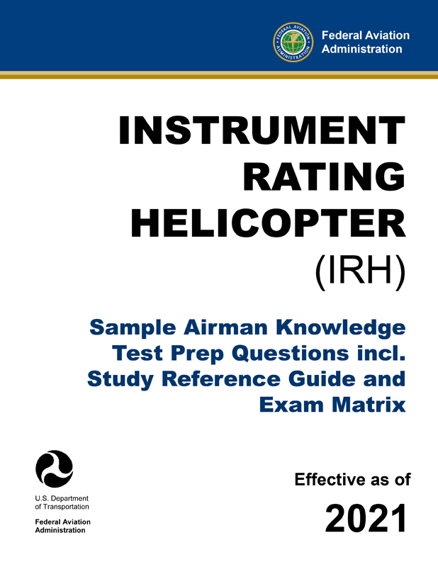 Instrument Rating Helicopter (IRH) – Sample Airman Knowledge Test Prep Questions incl. Study Reference Guide and Exam Matrix