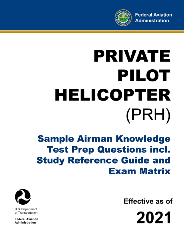 Private Pilot Helicopter (PRH) – Sample Airman Knowledge Test Prep Questions incl. Study Reference Guide and Exam Matrix