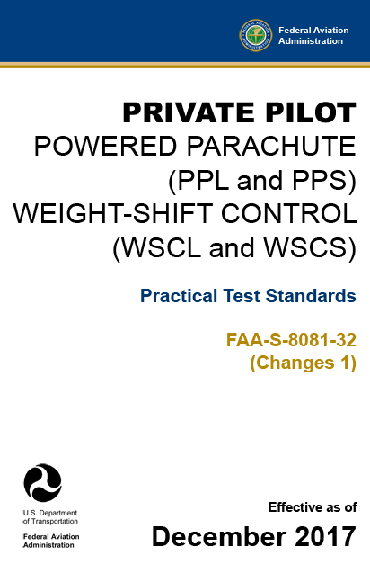 Private Pilot – Powered Parachute (PPL and PPS), Weight-Shift Control (WSCL and WSCS) Practical Test Standards FAA-S-8081-32 (Changes 1) pdf
