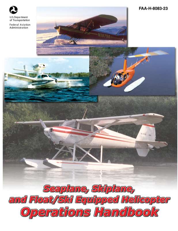 Seaplane, Skiplane, and Float Ski Equipped Helicopter Operations Handbook FAA-H-8083-23 Pilot Flight Training Study Guide pdf