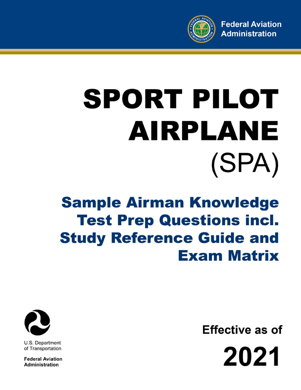Sport Pilot Airplane (SPA) – Sample Airman Knowledge Test Prep Questions incl. Study Reference Guide and Exam Matrix