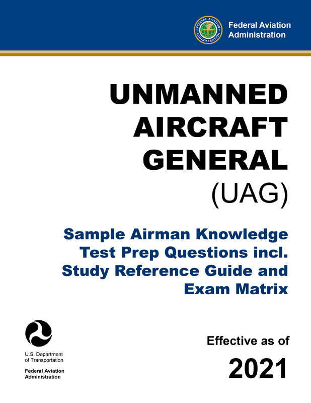 Unmanned Aircraft General (UAG) – Sample Airman Knowledge Test Prep Questions incl. Study Reference Guide and Exam Matrix